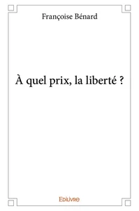 A quel prix, la liberté ?