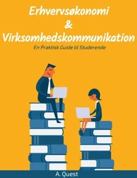 Erhvervsøkonomi og Virksomhedskommunikation: En Praktisk Guide til Studerende