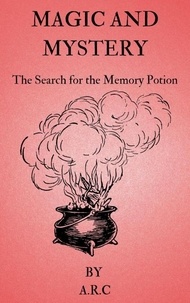  A.R.C - Magic and Mystery. The Search for the Memory potion - Magic And Mystery, #1.