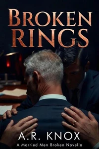 Broken Rings: A Married Men Broken Novella