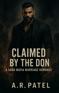 Claimed by the Don: A Dark Mafia Marriage Romance