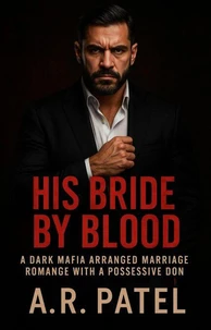 His Bride by Blood: A Dark Mafia Arranged Marriage Romance with a Possessive Don