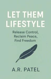 Let Them Lifestyle: Release Control, Reclaim Peace, Find Freedom