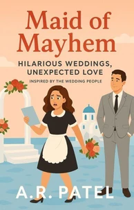Maid of Mayhem: Hilarious Weddings, Unexpected Love  Inspired by The Wedding People
