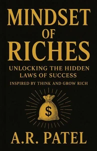 Mindset of Riches: Unlocking the Hidden Laws of Success Inspired by Think and Grow Rich