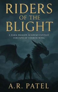Riders of the Blight:  A Dark Dragon Academy Fantasy for Fans of Fourth Wing