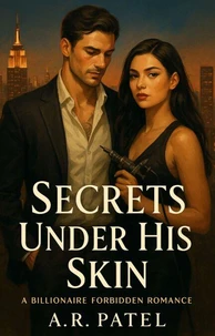 Secrets Under His Skin: A Billionaire Forbidden Romance