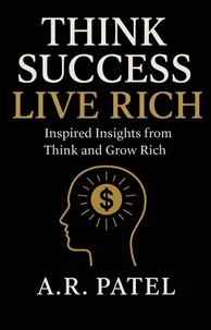 Think Success Live Rich: Inspired Insights from Think and Grow Rich