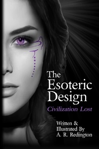  A. R. Redington - The Esoteric Design: Civilization Lost - The Esoteric Design, #3.