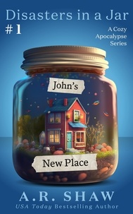  A. R. Shaw - John's New Place - Disasters in a Jar, #1.