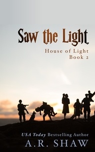  A. R. Shaw - Saw the Light - House of Light, #2.