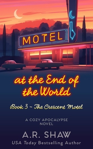  A. R. Shaw - The Crescent Motel - Motel at the End of the World, #3.