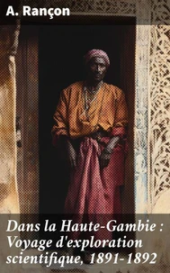 Dans la Haute-Gambie : Voyage d'exploration scientifique, 1891-1892