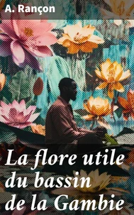 La flore utile du bassin de la Gambie