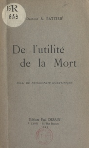 A. Rattier - De l'utilité de la mort - Essai de philosophie scientifique.