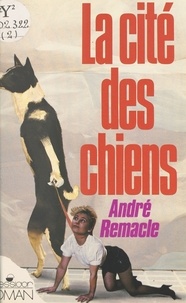 A Remacle - La Cité des chiens.