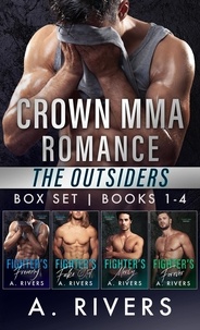  A. Rivers et  Alexa Rivers - Crown MMA Romance - The Outsiders Series: Books 1 – 4.
