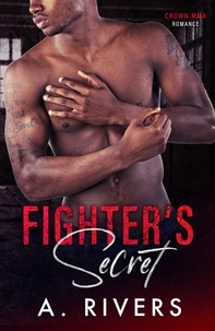  A. Rivers et  Alexa Rivers - Fighter's Secret - Crown MMA Romance, #3.
