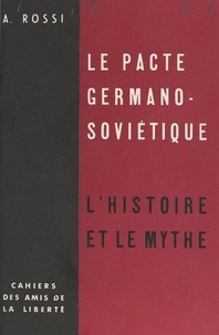 A. Rossi - Le pacte germano-soviétique - L'histoire et le mythe.