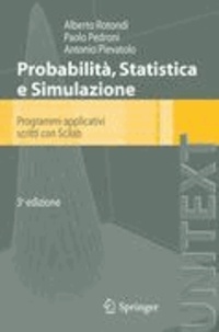 A. Rotondi et P. Pedroni - Probabilità Statistica e Simulazione - Programmi applicativi scritti con Scilab.