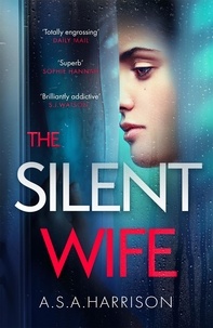 A. S. A. Harrison - The Silent Wife: The gripping bestselling novel of betrayal, revenge and murder….