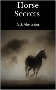 A. S. Alexander - Horse Secrets.