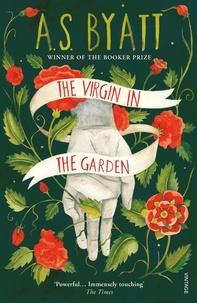 A S Byatt - The Virgin in the Garden.