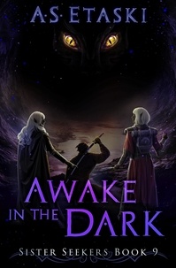  A.S. Etaski - Awake in the Dark - Sister Seekers, #9.