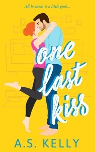  A. S. Kelly - One Last Kiss - Love At Last, #3.