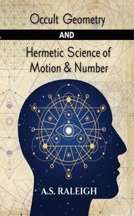 Occult Geometry and Hermetic Science of Motion and Number