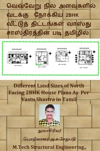  A S SETHU PATHI - வெவ்வேறு நில அளவுகளில் வடக்கு நோக்கிய 2BHK வீட்டுத் திட்டங்கள் வாஸ்து சாஸ்திரத்தின் படி தமிழில். (Different Land Sizes of North Facing 2BHK House Plans As Per Vastu Shastra in Tamil) - First, #1.