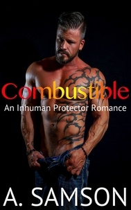  A. Samson et  Avery Samson - Combustible: An Inhuman Protector Romance - An Inhuman Protectors Romance, #3.