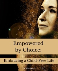  A. Scholtens - Empowered by Choice: Embracing a Child-Free Life.