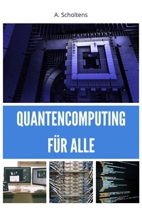  A. Scholtens - Quantencomputing für Alle.