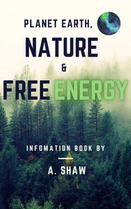 Planet Earth, Nature & Free Energy