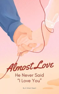 Almost Love: He Never Said “I Love You”