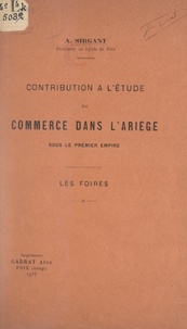 A. Sirgant - Contribution à l'étude du commerce dans l'Ariège sous le Premier Empire - Les foires.