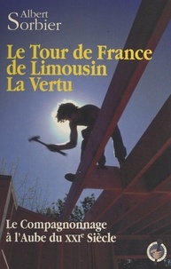 A Sorbier - Le tour de France de Limousin la Vertu - Le compagnonnage à l'aube du XXIe siècle.