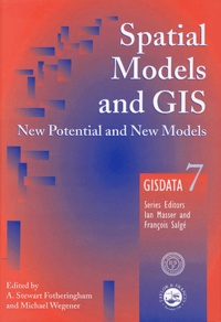 A. Stewart Fotheringham et Michael Wegener - Spatial Models and GIS - New and Potential Models.