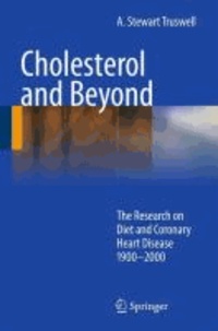 A. Stewart Truswell - Cholesterol and Beyond - The Research on Diet and Coronary Heart Disease 1900-2000.