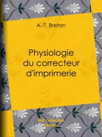 A.-T. Breton - Physiologie du correcteur d'imprimerie.