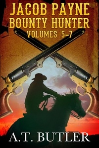  A.T. Butler - Jacob Payne, Bounty Hunter, Volumes 5 - 7 - Jacob Payne, Bounty Hunter, Collections, #2.