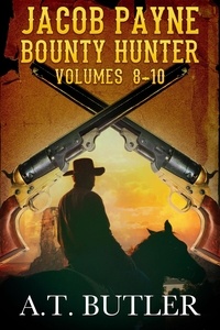  A.T. Butler - Jacob Payne, Bounty Hunter, Volumes 8 - 10 - Jacob Payne, Bounty Hunter, Collections, #3.