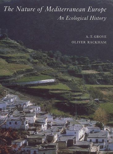 A-T Grove et Oliver Rackham - The Nature of Mediterranean Europe - An Ecological History.