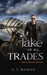  A.T. Mahon - Jake Of All Trades - These Mean Streets, #1.