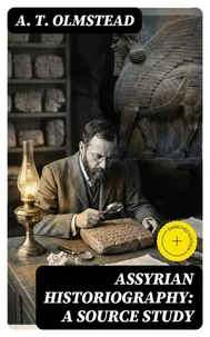 Assyrian Historiography: A Source Study