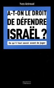 Yves Azéroual - A-t-on le droit de défendre Israël ? - Ce qu'il faut savoir avant de juger.