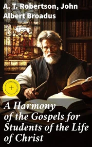 A Harmony of the Gospels for Students of the Life of Christ