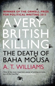 A. T. Williams - A Very British Killing - The Death of Baha Mousa.