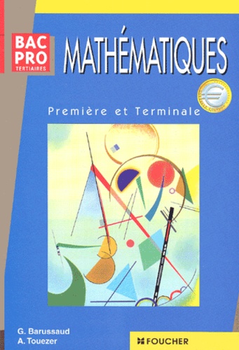 A Touezer et Guy Barussaud - Mathematiques 1ere Et Terminale Bac Pro Tertiaires.